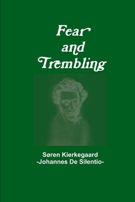 Fear and Trembling by De Silentio, Johannes