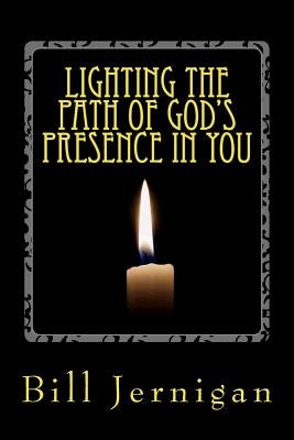 Lighting the Path of God's Presence in You by Jernigan, Bill