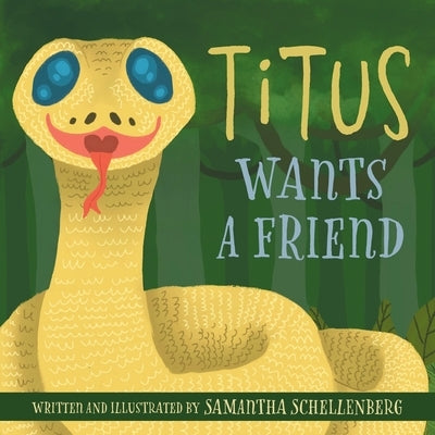 Titus Wants a Friend by Schellenberg, Samantha
