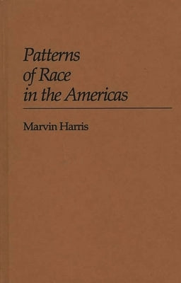 Patterns of Race in the Americas by Harris, Marvin