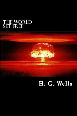The World Set Free by Wells, H. G.