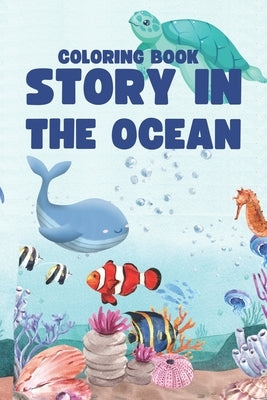 kids coloring book -Story in the ocean: Underwater Adventures with Sea Friends by Loogasi, Hila