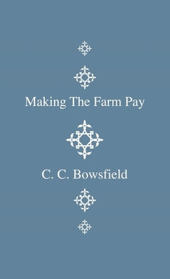 Making the Farm Pay by Bowsfield, C. C.