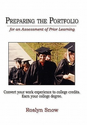 Preparing the Portfolio: for an Assessment of Prior Learning by Snow, Roslyn