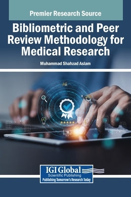Bibliometric and Peer Review Methodology for Medical Research by Aslam, Muhammad Shahzad