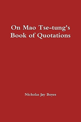On Mao Tse-tung's Book of Quotations by Boyes, Nicholas