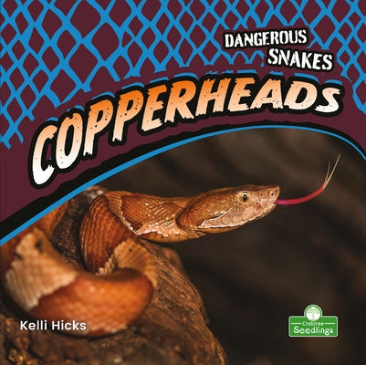Copperheads by Hicks, Kelli