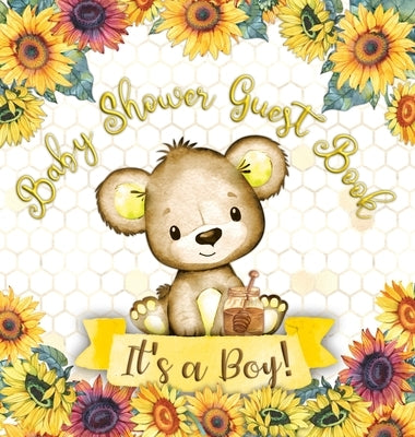 Baby Shower Guest Book: It's a Boy! Teddy Bear Sunflower Yellow Floral Honey Theme Wishes to Baby and Advice for Parents, Guests Sign in Perso by Tamore, Casiope