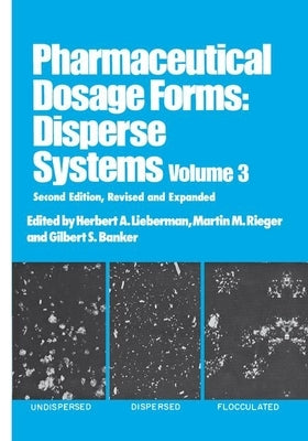 Pharmaceutical Dosage Forms: Disperse Systems, Second Edition, Volume 3 by Lieberman, Herbert
