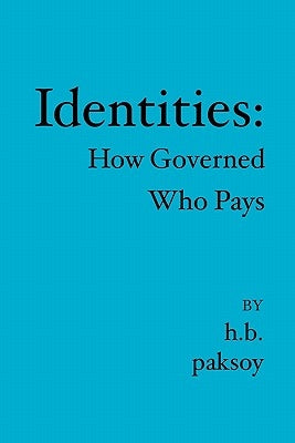 Identities: : How Governed Who Pays by Paksoy, H. B.