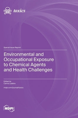 Environmental and Occupational Exposure to Chemical Agents and Health Challenges by Ladeira, Carina