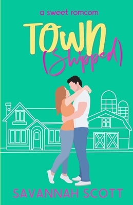 Townshipped: A small town, bride on the run, amnesia romcom by Scott, Savannah