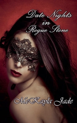 Date Nights In Rogue Stone by Jade, McKayla
