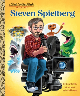Steven Spielberg: A Little Golden Book Biography by Smith, Geof