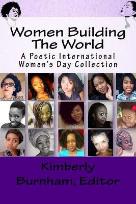 Women Building The World: A Poetic International Women's Day Collection by Addison, Charlotte