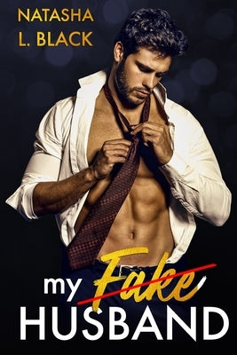 My Fake Husband: A Secret Baby Romance by Black, Natasha L.