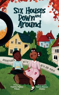Six Houses Down and Around by Wilson, Timetta P.