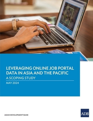 Leveraging Online Job Portal Data in Asia and the Pacific: A Scoping Study by Asian Development Bank