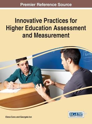 Innovative Practices for Higher Education Assessment and Measurement by Cano, Elena