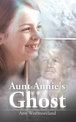 Aunt Annie's Ghost by Westmoreland, Ann
