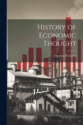 History of Economic Thought by Taylor, Overton H.