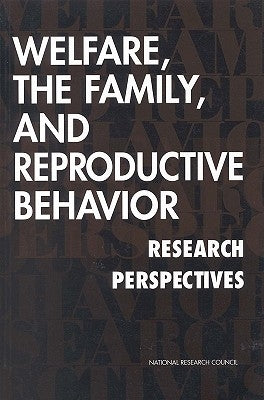 Welfare, the Family, and Reproductive Behavior: Research Perspectives by National Research Council