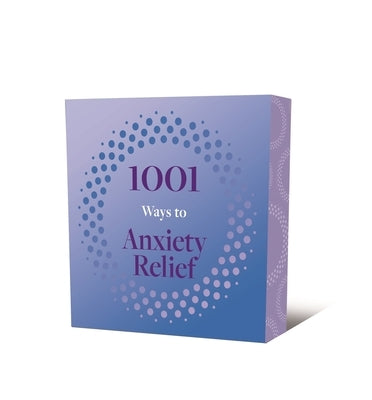 1001 Ways to Anxiety Relief by Arcturus Publishing Limited