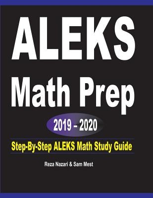 ALEKS Math Prep 2019 - 2020: Step-By-Step ALEKS Math Study Guide by Nazari, Reza