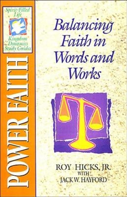 The Spirit-Filled Life Kingdom Dynamics Guides: K12-Power Faith by Hayford, Jack W.