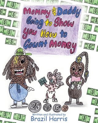 Mommy and Daddy Going to Teach You How to Count Money by Harris, Brazil