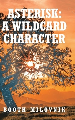 Asterisk: A Wildcard Character by Milovnik, Booth