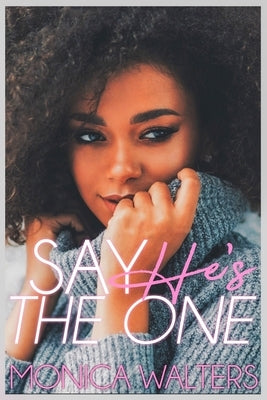 Say He's the One by Walters, Monica