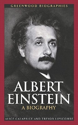 Albert Einstein: A Biography by Calaprice, Alice