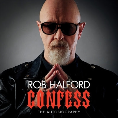Confess: The Autobiography by Halford, Rob