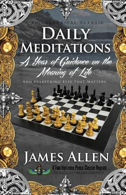 Daily Meditations: A Year of Guidance on the Meaning of Life by Allen, James