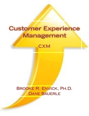Customer Experience Management by Envick Ph. D., Brooke R.