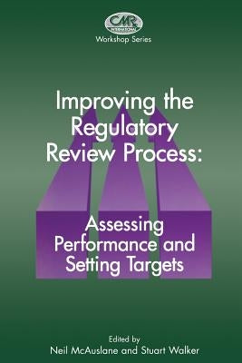 Improving the Regulatory Review Process: Assessing Performance and Setting Targets by McAuslane, N.