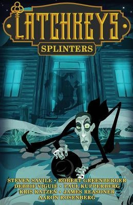 Latchkeys: Splinters by Greenberger, Robert
