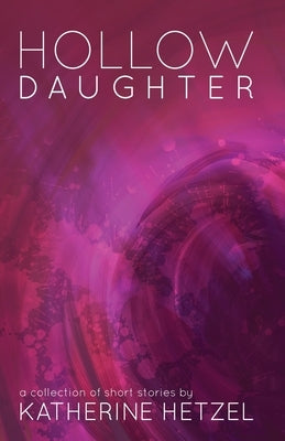 Hollow Daughter by Hetzel, Katherine