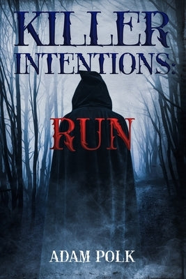 Killer Intentions: Run by Polk, Adam