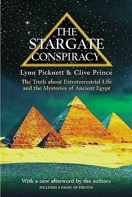 The Stargate Conspiracy: The Truth about Extraterrestrial Life and the Mysteries of Ancient Egypt by Picknett, Lynn
