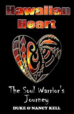 Hawaiian Heart: The Soul Warrior's Journey by Kell, Nancy R.