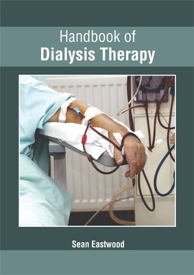 Handbook of Dialysis Therapy by Eastwood, Sean