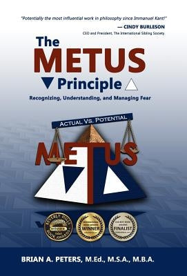 The METUS Principle: Recognizing, Understanding, and Managing Fear (HC) by Peters, Brian A.