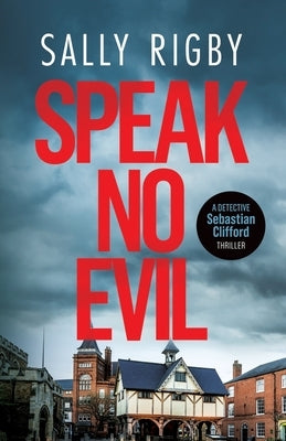 Speak No Evil: A Midlands Crime Thriller by Rigby, Sally