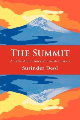The Summit: A Fable About Integral Transformation by Deol, Surinder