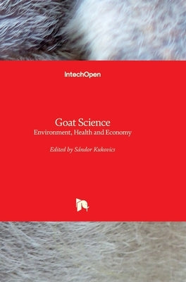 Goat Science: Environment, Health and Economy by Kukovics, Sándor