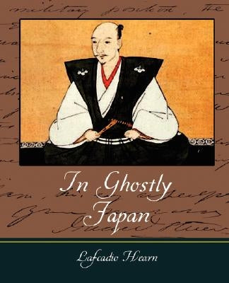 In Ghostly Japan - Lafcadio Hearn by Lafcadio Hearn, Hearn