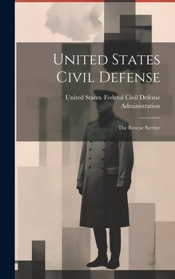United States Civil Defense; the Rescue Service by United States Federal Civil Defense