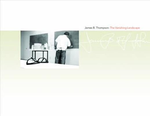 James B. Thompson: The Vanishing Landscape by Sayre, Henry M.